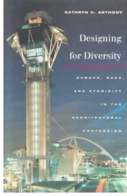 Kathryn H. Anthony, PhD, professor at the University of Illinois, Champaign-Urbana, school of architecture, recently authored Designing for Diversity: Gender, Race, and Ethnicity. 